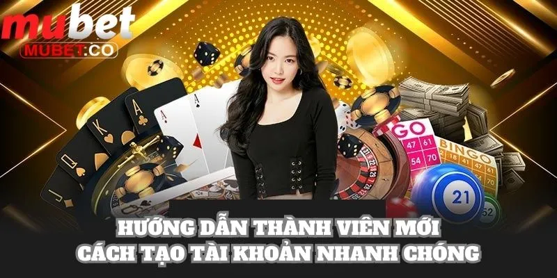 Mubet - Tải App Mubet.com | Kèo Ngon World Cup 2026 21 Hướng dẫn thành viên mới cách tạo tài khoản nhanh chóng