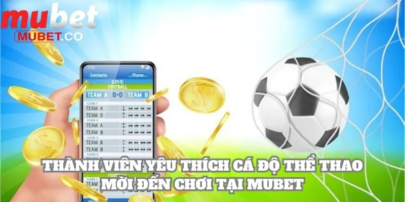 Mubet - Tải App Mubet.com | Kèo Ngon World Cup 2026 17 Thành viên yêu thích cá độ thể thao mời đến chơi tại Mubet